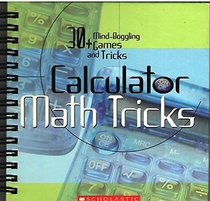 Calculator Games:  40 Mind-Boggling Games & Tricks (includes multi-function, solar-powered calculator
