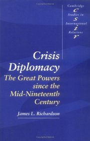 Crisis Diplomacy : The Great Powers since the Mid-Nineteenth Century (Cambridge Studies in International Relations)