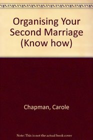 Organising Your Second Marriage (Know How)