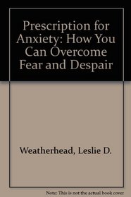 Prescription for Anxiety: How You Can Overcome Fear and Despair