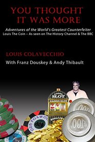 You Thought It Was More: Adventures of the World's Greatest Counterfeiter, Louis the Coin
