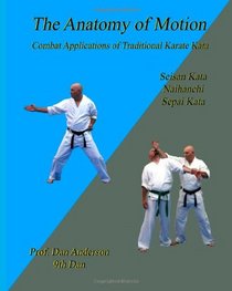 The Anatomy Of Motion: Combat Applications of Traditional Karate Kata