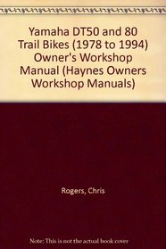 Yamaha DT50 and 80 Trail Bikes (1978 to 1994) Owner's Workshop Manual (Haynes Owners Workshop Manuals)