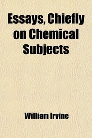 Essays, Chiefly on Chemical Subjects