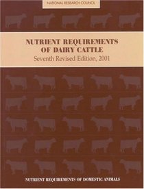 Nutrient Requirements of Dairy Cattle: Seventh Revised Edition
