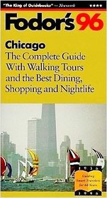 Chicago '96: The Complete Guide with Walking Tours and the Best Dining, Shopping and Nightlif e (Fodor's Gold Guides)