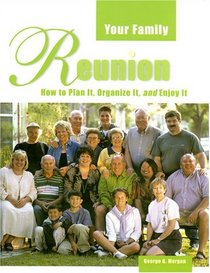Your Family Reunion: How to Plan It, Organize It, and Enjoy It (How to Plan It, Organize It, and Enjo)