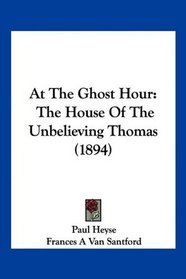 At The Ghost Hour: The House Of The Unbelieving Thomas (1894)