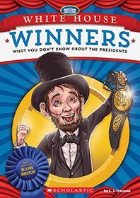 White House Winners: What You Don't Know About the Presidents