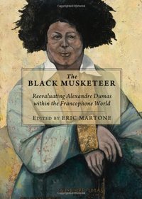 The Black Musketeer: Reevaluating Alexandre Dumas within the Francophone World