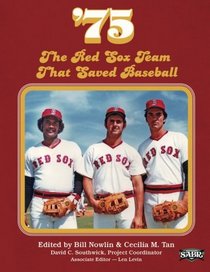 '75: The Red Sox Team That Saved Baseball (The SABR Digital Library) (Volume 27)