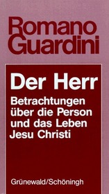 Der Herr: Betrachtungen uber die Person und das Leben Jesu Christi (Werke / Romano Guardini) (German Edition)