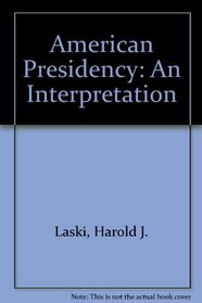 American Presidency: An Interpretation