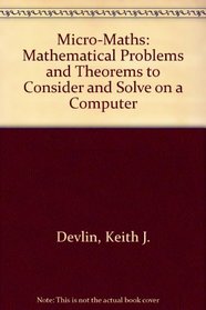 Micro-Maths: Mathematical Problems and Theorems to Consider and Solve on a Computer