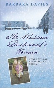 THE RUSSIAN LIEUTENANT'S WOMAN: A TALE OF LOVE, BETRAYAL AND VODKA
