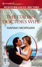 The Italian Doctor's Wife (Mediterranean Doctors) (Harlequin Presents, No 73)