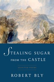 Stealing Sugar from the Castle: Selected Poems