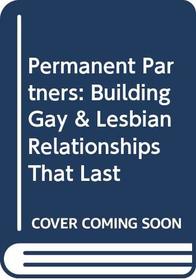 Permanent Partners: Building Gay & Lesbian Relationships That Last