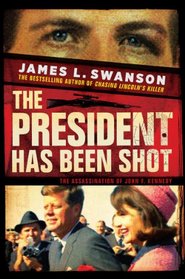 The President Has Been Shot!: The Assassination of John F. Kennedy