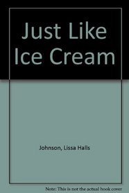 Just Like Ice Cream