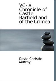 VC- A Chronicle of Castle Barfield and of the Crimea (Large Print Edition)