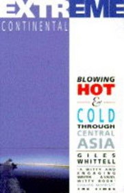 Extreme Continental: Blowing Hot and Cold Through Central Asia
