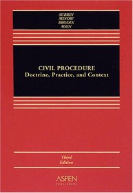 Civil Procedure: Doctrine, Practice, and Context