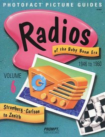 Radios of the Baby Boom Era, Volume 6 (Stromberg-Carlson to Zenith)