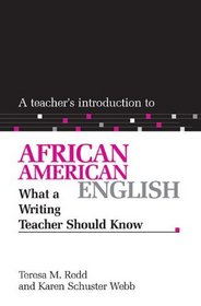 A Teacher's Introduction To African American English: What A Writing Teacher Should Know (Ncte Teacher's Introduction Series)