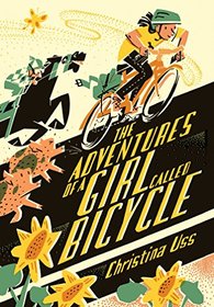 The Adventures of a Girl Called Bicycle (Adventures of a Girl Called Bicycle, Bk 1)