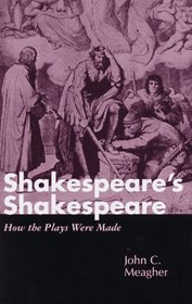 Shakespeare's Shakespeare: How the Plays Were Made