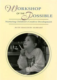 A Workshop of the Possible: Nurturing Children's Creative Development