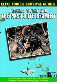 Training to Fight With the Parachute Regiment (Elite Forces Survival Guides)
