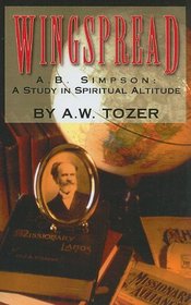 Wingspread: A.B. Simpson: A Study in Spiritual Altitude