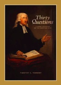 Thirty Questions : A Short Catechism on the Christian Faith