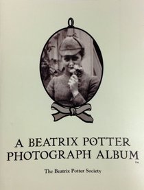 Beatrix Potter Photograph Album: A Selection of Family Photographs Taken by Her Father Rupert Potter Issued to Commemorate the Fiftieth Year Since Her Death on 22 December 1943