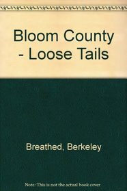 BLOOM COUNTY - LOOSE TAILS