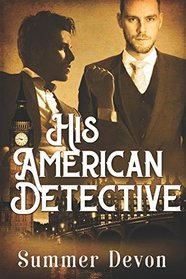 His American Detective (Victorian Gay Detective, Bk 1)