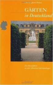 Grten in Deutschland: Ein Reisefhrer zu den schnsten Gartenanlagen (German Edition)