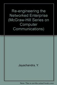 Re-Engineering the Networked Enterprise (The Mcgraw Hill Systems Design  Implementation)