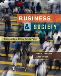 Business and Society: Stakeholders, Ethics, Public Policy