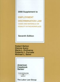 Employment Discrimination Law: Cases and Materials on Equality in the Workplace, 7th, 2008 Supplement (American Casebook)