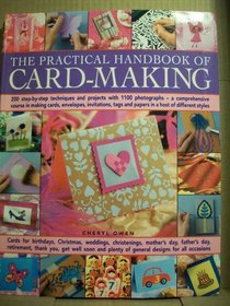 The Practical Handbook of Card-Making: 200 Step-By-Step Techniques and Projects with 1100 Photographs - A Comprehensive Course in Making Cards, Envelopes, Invitations, Tags and Papers in a Host of Different Styles