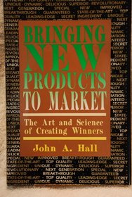 Bringing New Products to Market: The Art and Science of Creating Winners