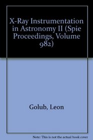 X-Ray Instrumentation in Astronomy II (Spie Proceedings, Volume 982)