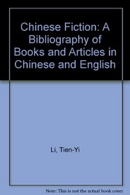 Chinese Fiction: A Bibliography of Books and Articles in Chinese and English