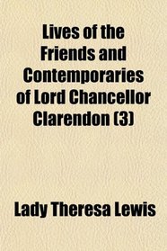 Lives of the Friends and Contemporaries of Lord Chancellor Clarendon (3)