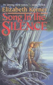 Song in the Silence: The Tale of Lanen Kaelar (Tales of Kolmar, Bk 1)