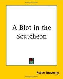 A Blot In The Scutcheon