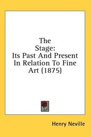 The Stage: Its Past And Present In Relation To Fine Art (1875)